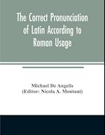 The correct pronunciation of Latin according to Roman usage 