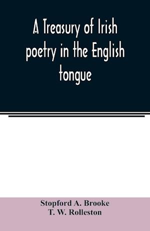 A treasury of Irish poetry in the English tongue