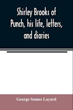 Shirley Brooks of Punch, his life, letters, and diaries 