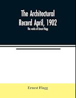 The Architectural Record April, 1902; The works of Ernest Flagg 