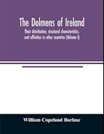 The dolmens of Ireland, their distribution, structural characteristics, and affinities in other countries; together with the folk-lore attaching to them; supplemented by considerations on the anthropology, ethnology, and traditions of the Irish people. Wi