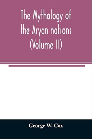 The mythology of the Aryan nations (Volume II)