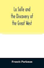 La Salle and the discovery of the great West 