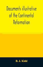 Documents illustrative of the Continental Reformation 