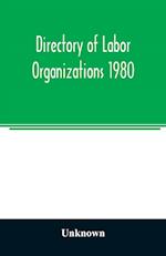 Directory of labor organizations 1980 