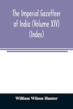 The imperial gazetteer of India (Volume XIV) (Index) 