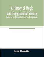 A history of magic and experimental science; During the first Thirteen Centuries of our Era (Volume II) 