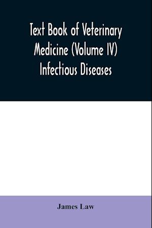 Text book of veterinary medicine (Volume IV) Infectious Diseases