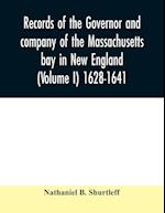 Records of the governor and company of the Massachusetts bay in New England (Volume I) 1628-1641. 