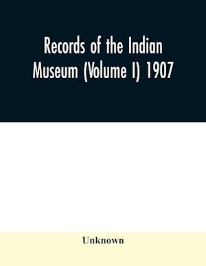 Records of the Indian Museum (Volume I) 1907.