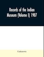 Records of the Indian Museum (Volume I) 1907. 