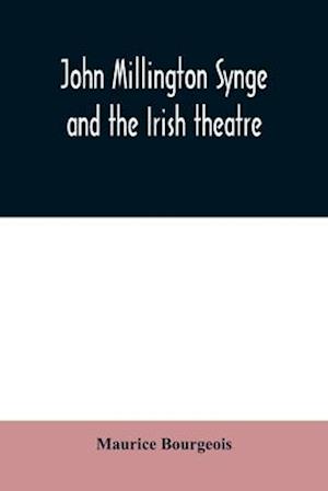John Millington Synge and the Irish theatre