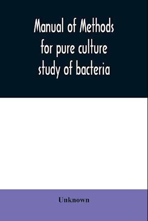 Manual of methods for pure culture study of bacteria