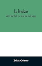 Ice breakers; games and stunts for large and small groups 