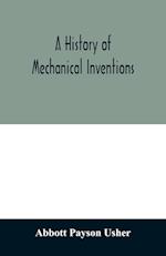 A history of mechanical inventions 