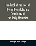 Handbook of the trees of the northern states and Canada east of the Rocky Mountains 