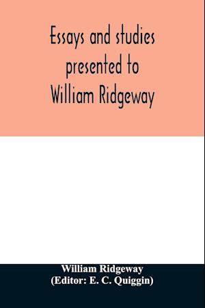 Essays and studies presented to William Ridgeway