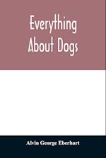 Everything about dogs 