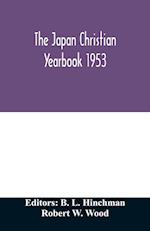 The Japan Christian yearbook 1953; A survey of the Christian movement in Japan through 1952 