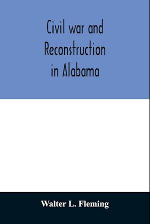 Civil war and reconstruction in Alabama