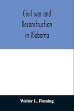 Civil war and reconstruction in Alabama 