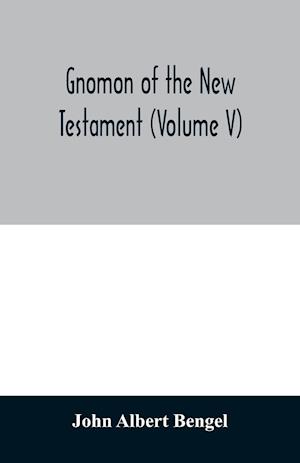 Gnomon of the New Testament (Volume V)