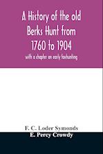 A history of the old Berks Hunt from 1760 to 1904