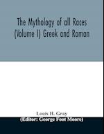 The Mythology of all races (Volume I) Greek and Roman 