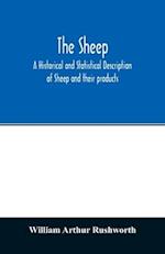 The sheep; A historical and Statistical Description of Sheep and their products. The Fattening of Sheep. Their diseases, with prescriptions for Scientific treatment. The respective breeds of Sheep and their fine points. Government Inspection, etc. with ot