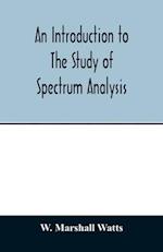 An introduction to the study of spectrum analysis 