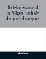 The fishery resources of the Philippine Islands with descriptions of new species 