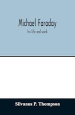 Michael Faraday; his life and work 