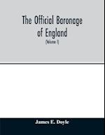 The official baronage of England, showing the succession, dignities, and offices of every peer from 1066 to 1885, with sixteen hundred illustrations (Volume I)