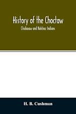 History of the Choctaw, Chickasaw and Natchez Indians 