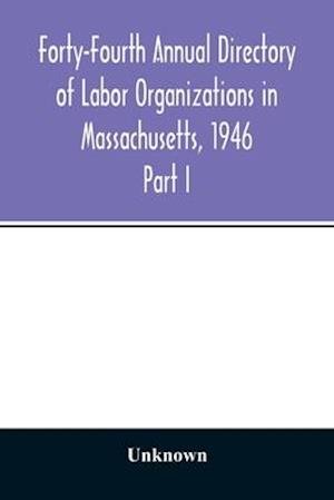 Forty-Fourth Annual Directory of Labor Organizations in Massachusetts, 1946