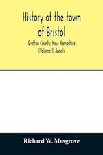 History of the town of Bristol, Grafton County, New Hampshire (Volume I) Annals 