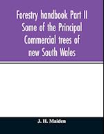 Forestry handbook Part II Some of the Principal Commercial trees of new South Wales 