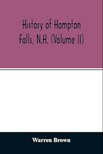 History of Hampton Falls, N.H. (Volume II) Containing the Church History and many other things not previously recorded 