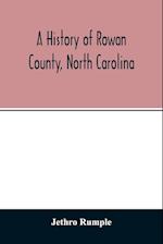 A history of Rowan County, North Carolina 