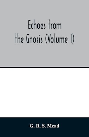 Echoes from the Gnosis (Volume I)