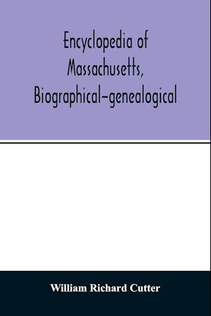 Encyclopedia of Massachusetts, biographical-genealogical