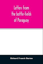 Letters from the battle-fields of Paraguay 