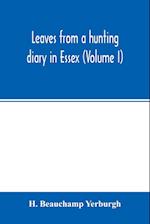 Leaves from a hunting diary in Essex (Volume I) 