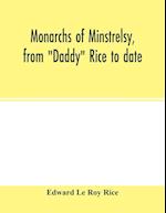 Monarchs of minstrelsy, from "Daddy" Rice to date