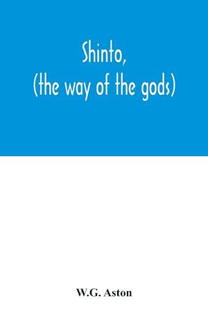 Shinto, (the way of the gods)