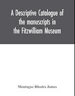 A descriptive catalogue of the manuscripts in the Fitzwilliam Museum 