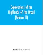 Explorations of the highlands of the Brazil; with a full account of the gold and diamond mines. Also, canoeing down 1500 miles of the great river São Francisco, from Sabará to the sea (Volume II)