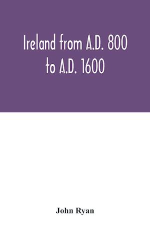 Ireland from A.D. 800 to A.D. 1600