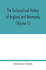 The ecclesiastical history of England and Normandy (Volume II) 