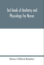 Text-book of anatomy and physiology for nurses 